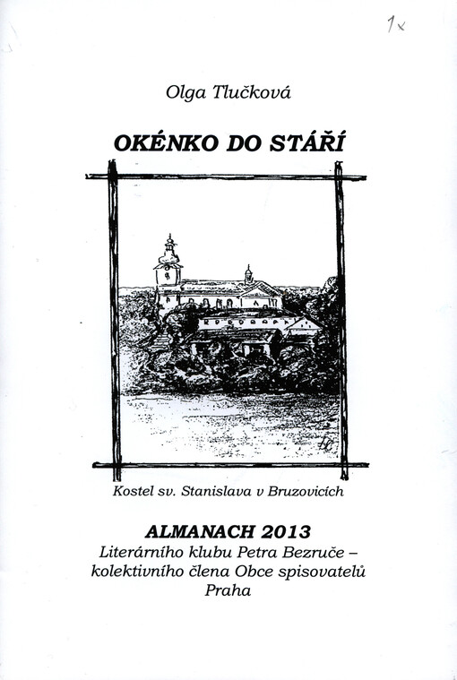 Okénko do stáří :almanach 2013 Literárního klubu Petra Bezruče, kolektivního člena Obce spisovatelů Praha