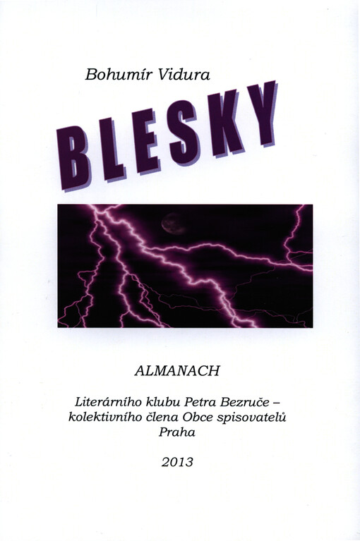 Blesky :almanach 2013 Literárního klubu Petra Bezruče - kolektivního člena Obce spisovatelů Praha
