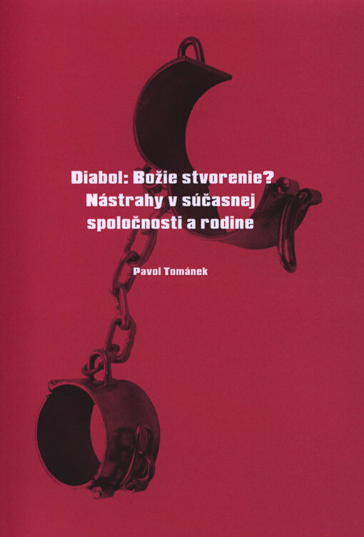 Diabol: Božie stvorenie? :nástrahy v súčasnej spoločnosti a rodine
