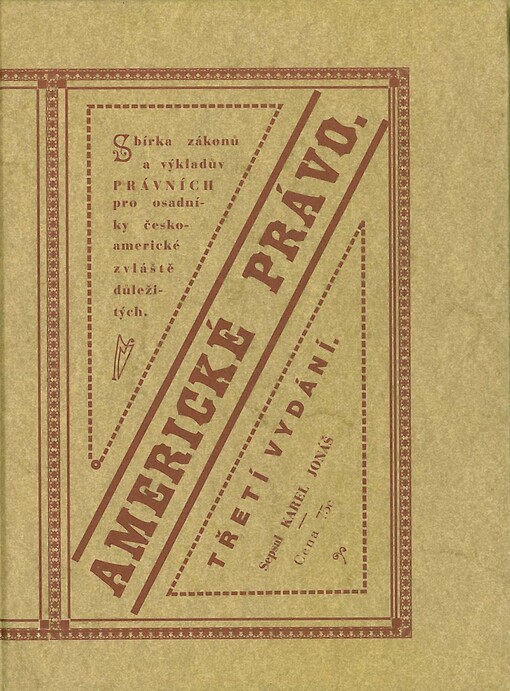 Americké právo: sbírka zákonů a výkladův právních pro osadníky českoamerické zvláště důležitých