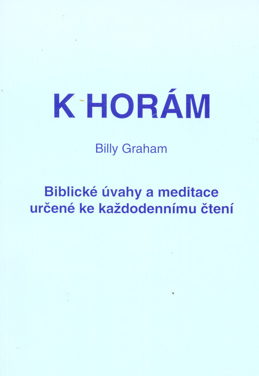K horám : biblické úvahy a meditace určené ke každodennímu čtení