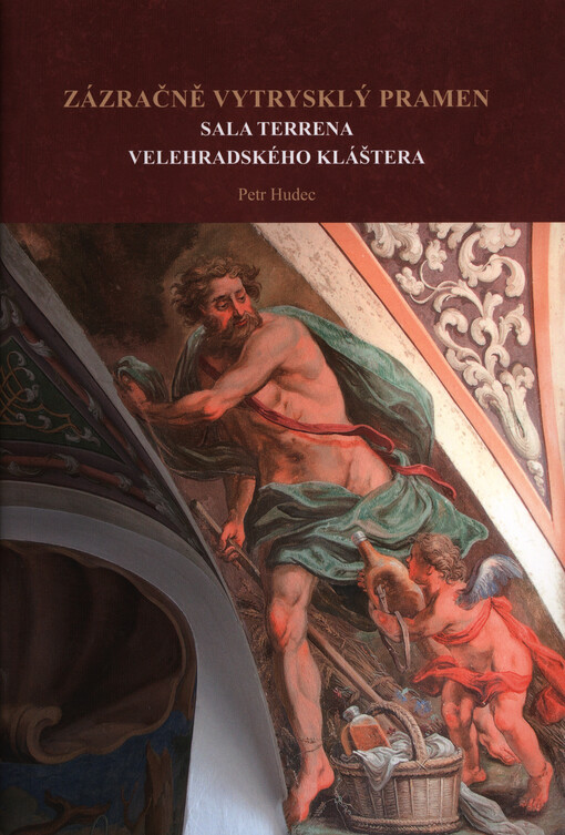 Zázračně vytrysklý pramen :sala terrena velehradského kláštera
