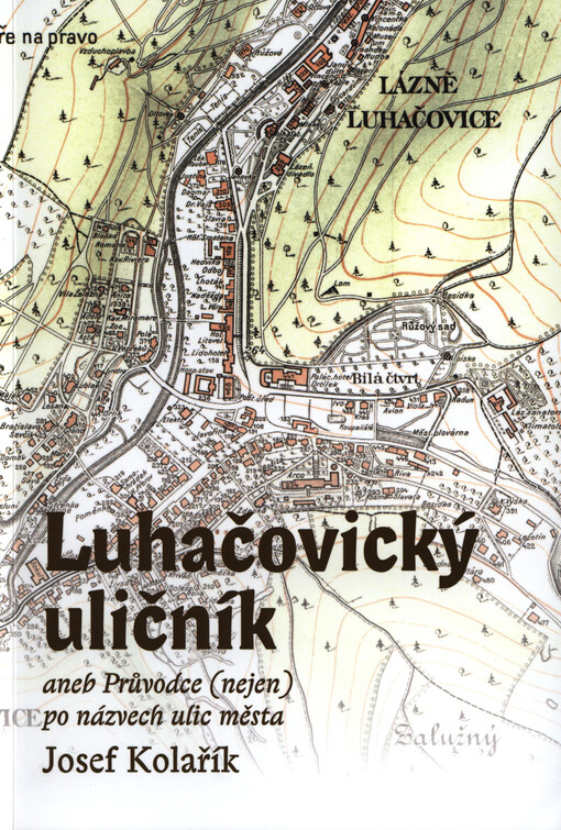 Luhačovický uličník, aneb, Průvodce (nejen) po názvech ulic města