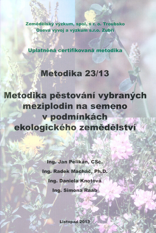 Metodika pěstování vybraných meziplodin na semeno v podmínkách ekologického zemědělství :uplatněná certifikovaná metodika