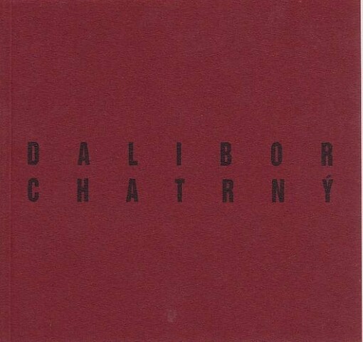 Dalibor Chatrný : [katalog výstavy