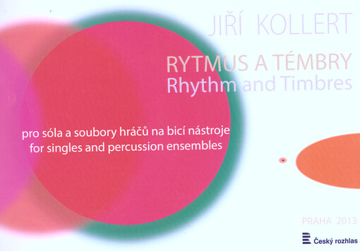 Rytmus a témbrypro sóla a soubory hráčů na bicí nástroje = Rhythm and timbres : for singles and percussion ensembles