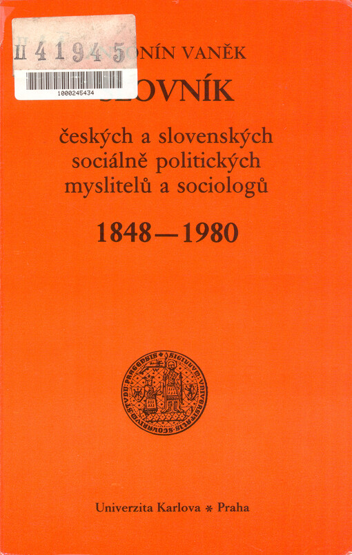 Slovník českých a slovenských sociálně politických myslitelů a sociologů :autoři, časopisy, instituce, společnosti : 1848-1980