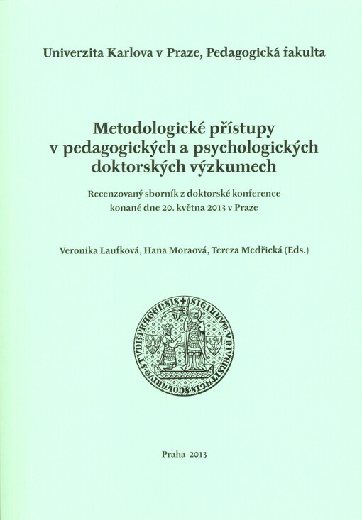 Metodologické přístupy v pedagogických a psychologických doktorských výzkumech :recenzovaný sborník z doktorské konference konané dne 20. května 2013 v Praze