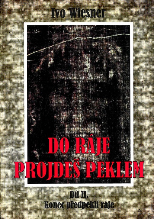 Do ráje projdeš peklem.Díl druhý,Konec předpeklí ráje, 3. vyd.