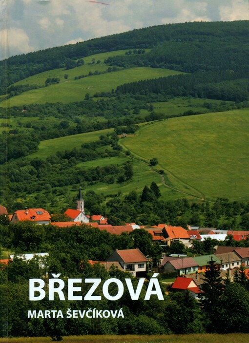 Březová :kouzlo kraje pod Velkým Lopeníkem, přírodních památek, zajímavostí, nářečí, přezdívek, zvyků, historie, povídaček a malý slovníček brezovštiny