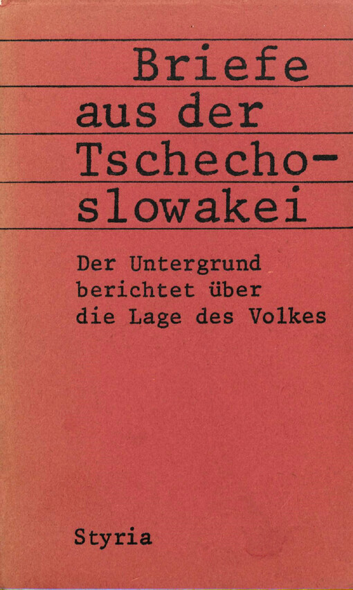 Briefe aus der Tschechoslowakei : der Untergrund berichtet über die Lage des Volkes