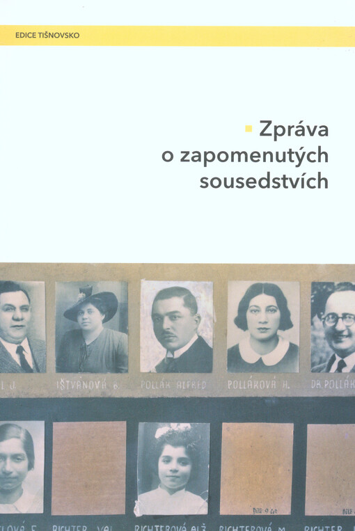 Zpráva o zapomenutých sousedstvích :prameny k romskému a židovskému holocaustu v politickém okrese Tišnov 1939-1945