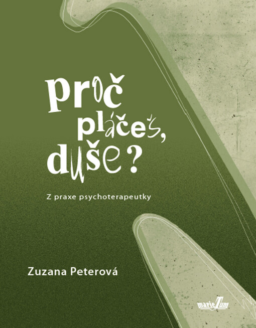 Proč pláčeš, duše? :z praxe psychoterapeutky