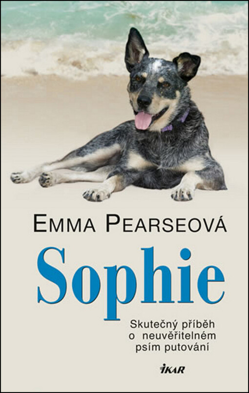 Sophie :skutečný příběh o neuvěřitelném psím putování