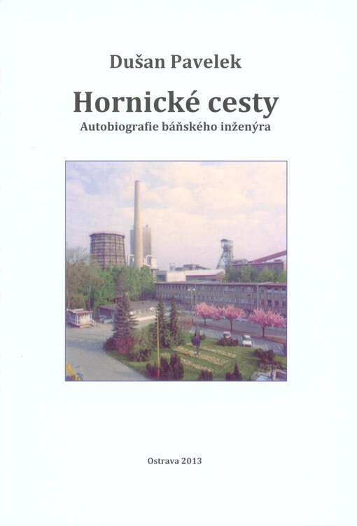 Hornické cesty :autobiografie báňského inženýra