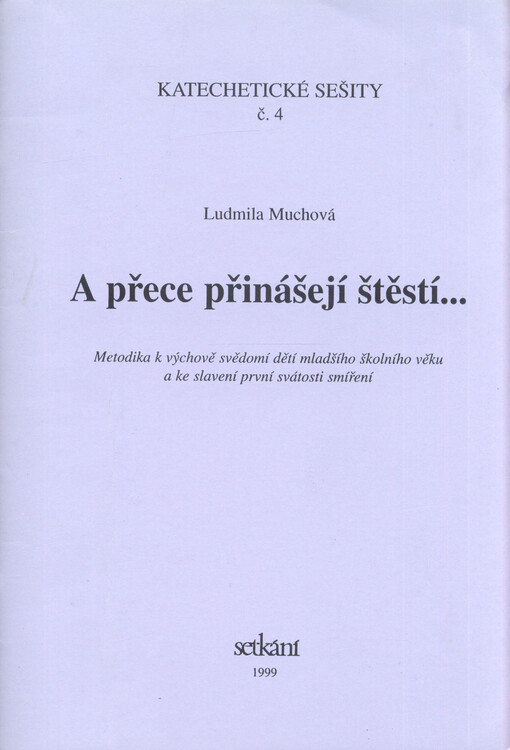 A přece přinášejí štěstí- : metodika k výchově dětí mladšího školního věku a ke slavení první svátosti smíření