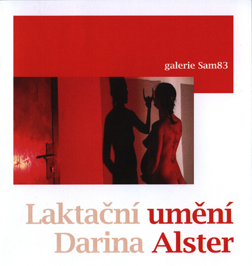 Laktační umění :Darina Alster : Galerie Sam83 : [20.10.-6.12.2013