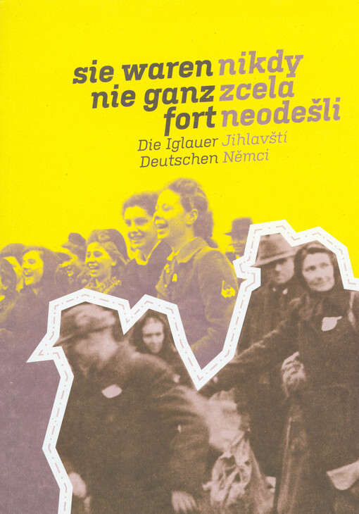 Nikdy zcela neodešli :Jihlavští Němci = Sie waren nie ganz fort : die Iglauer Deutschen : [publikace k výstavě : Jihlava, Dům Gustava Mahlera, 25.6.-30.9.2011 : Heidenheim, 8.6.-22.6.2012]