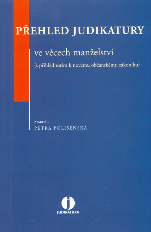Přehled judikatury ve věcech manželství :(s přihlédnutím k novému občanskému zákoníku)
