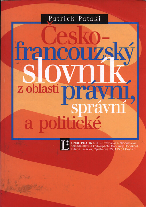 Česko-francouzský odborný slovník z oblasti právní, správní a politické = Dictionnaire juridique, administratif et politique tchèque-français
