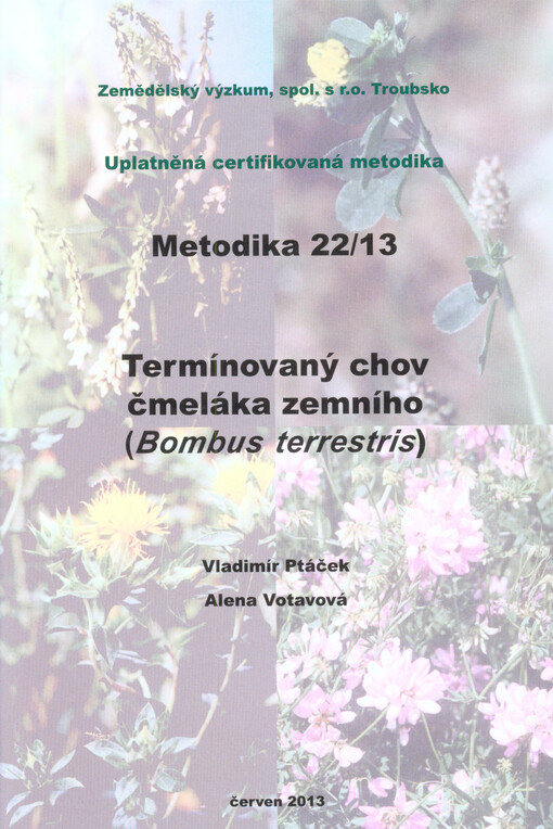 Termínovaný chov čmeláka zemního (Bombus terrestris) :uplatněná certifikovaná metodika