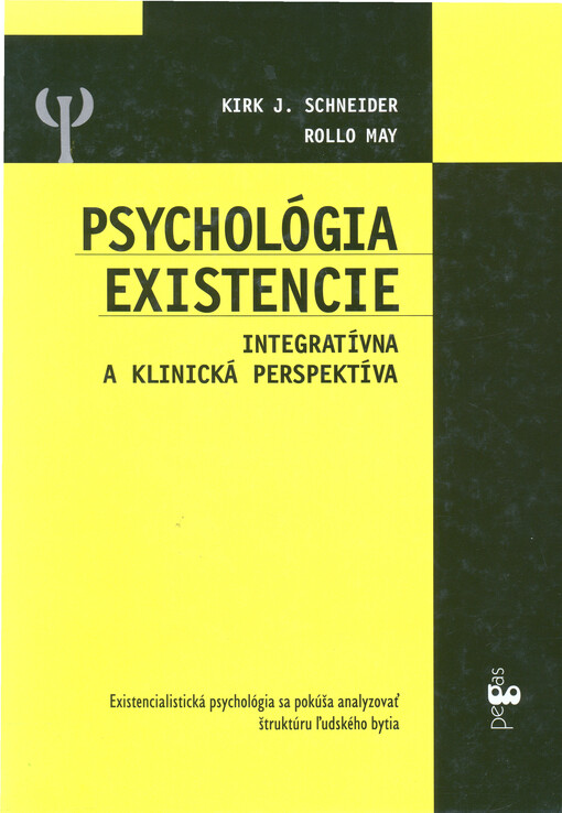 Psychológia existencie : integratívna a klinická perspektíva : existencialistická psychológia sa pokúša analyzovať štruktúru l'udského bytia