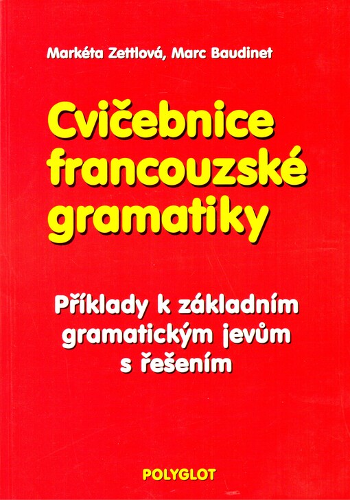 Cvičebnice francouzské gramatiky: příklady k základním gramatickým jevům s řešením