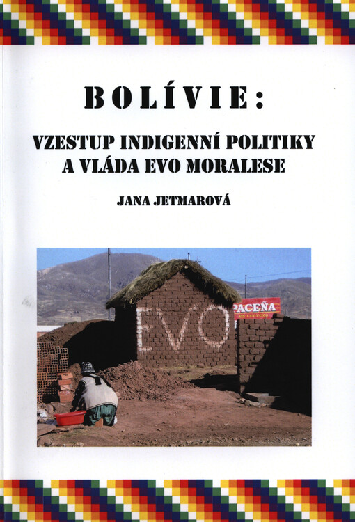 Bolívie: vzestup indigenní politiky a vláda Evo Moralese