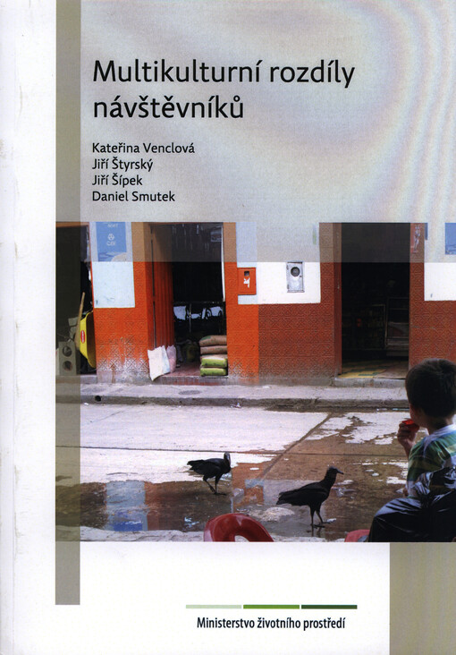 Multikulturní rozdíly návštěvníků :multikulturalismus jako problém, komunikace a etiketa v odlišném kulturním prostředí, interkulturní rozdíly a jejich překonávání v turismu