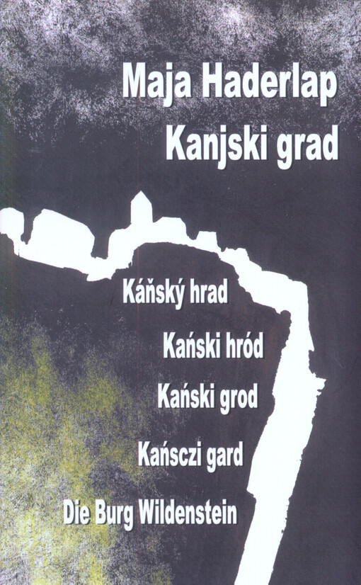 Kanjski grad :koroška pripovedka = Káňský hrad : korutanská pověst = Kański hród : korutanska powěsć = Kański grod : korutańska powěsć = Kańsczi gard : karinckô pòwiôstka = Die Burg Wildenstein : kärntener Sage