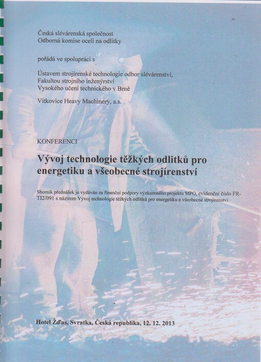 Vývoj technologie těžkých odlitků pro energetiku a všeobecné strojírenství :sborník přednášek : 12. prosinec 2013, hotel Žďas, Svratka, Česká republika