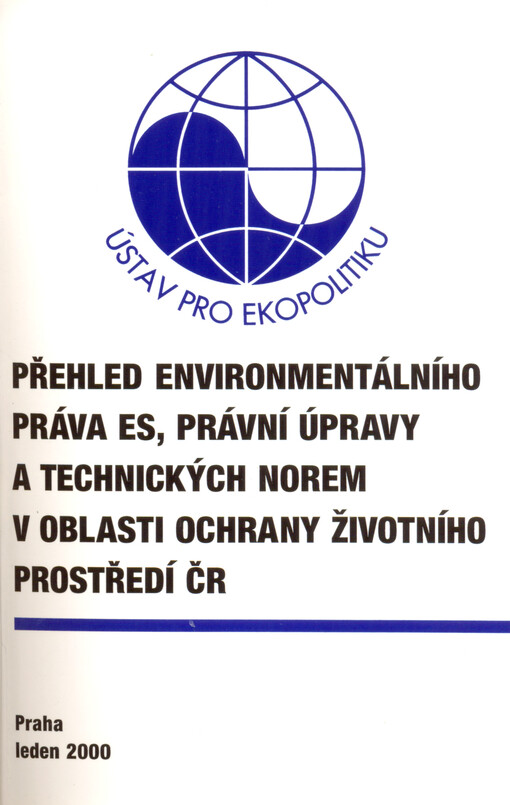 Přehled environmentálního práva ES, právní úpravy a technických norem v oblasti ochrany životního prostředí ČR