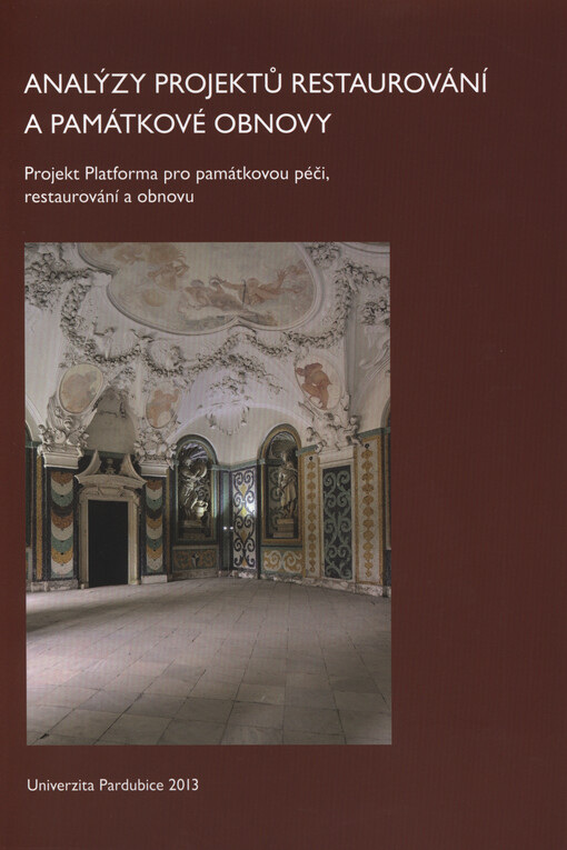Analýzy projektů restaurování a památkové obnovy :projekt Platforma pro památkovou péči, restaurování a obnovu