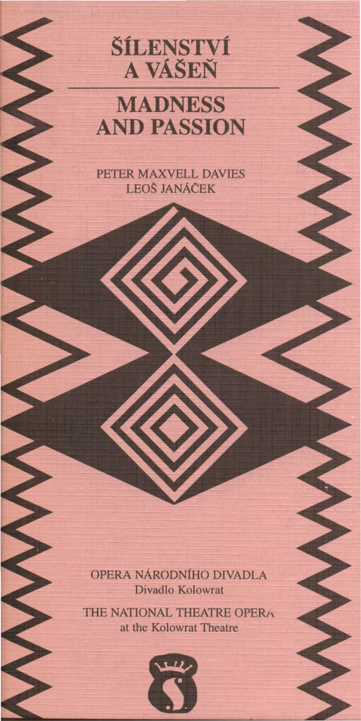 Peter Maxvell Davies, Leoš Janáček, Šílenství a vášeň =Peter Maxvell Davies, Leoš Janáček, Madness and passion : [příležitostný tisk k premiéře 10. března 1997 v Divadle Kolowrat]