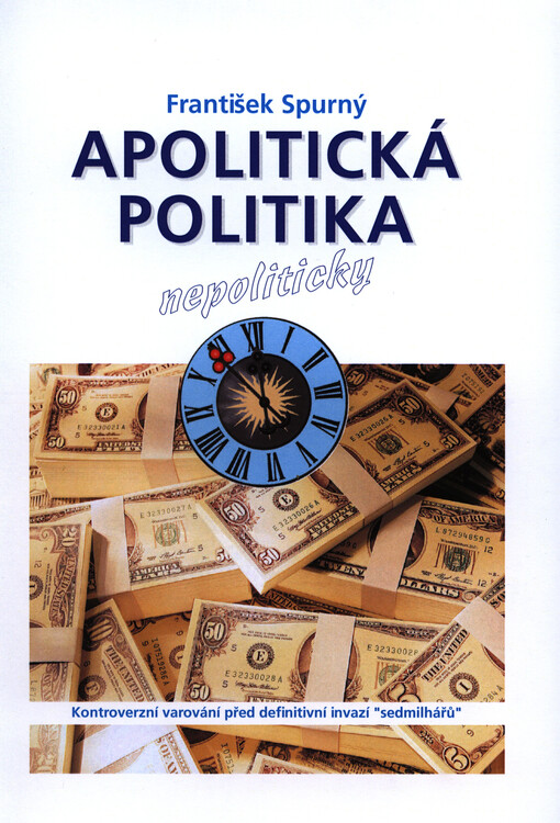 Apolitická politika nepoliticky :kontroverzní varování před definitivní invazí 