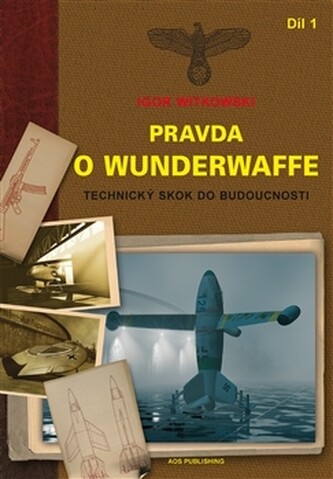 Pravda o Wunderwaffe. Část I, Technický skok do budoucnosti