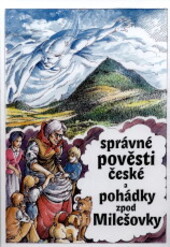 Správné pověsti české a pohádky zpod Milešovky