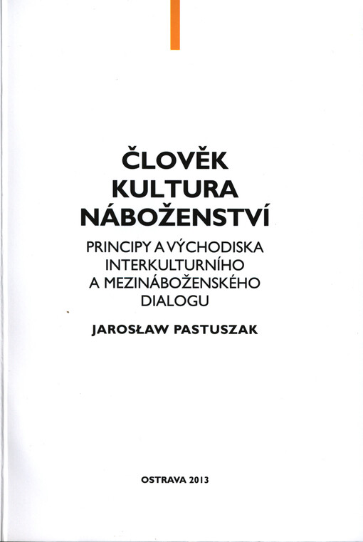 Člověk, kultura, náboženství : principy a východiska interkulturního a mezináboženského dialogu