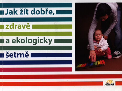 Jak žít dobře, zdravě a ekologicky šetrně