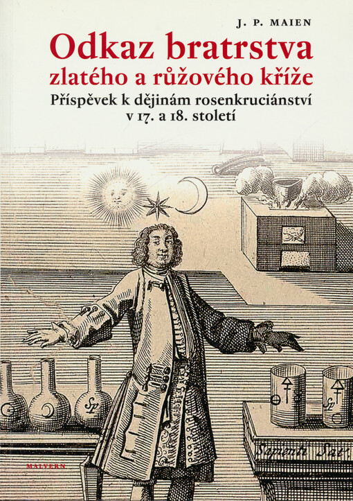 Odkaz bratrstva zlatého a růžového kříže : příspěvek k dějinám rosenkruciánství v 17. a 18. století