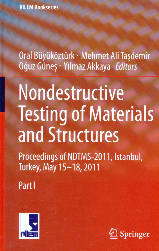 Nondestructive testing of materials and structures : proceedings of NDTMS-2011, Istanbul, Turkey, May 15-18, 2011   