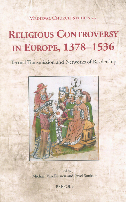 Religious controversy in Europe, 1378-1536 :textual transmission and networks of readership