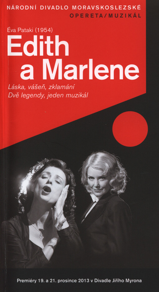 Éva Pataki (1954), Edith a Marlene :premiéry 19. a 21. prosince 2013 v Divadle Jiřího Myrona