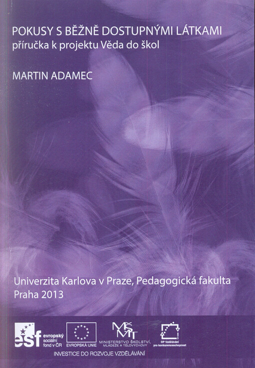 Pokusy s běžně dostupnými látkami :příručka k projektu Věda do škol