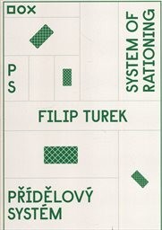 Filip Turek :přídělový systém = system of rationing : [katalog