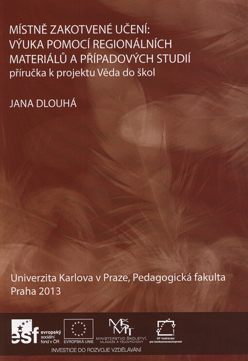 Místně zakotvené učení: výuka pomocí regionálních materiálů a případových studií :příručka k projektu Věda do škol
