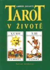Tarot v životě : prastaré orákulum odpovídá na výzvy moderního života, Vyd. 1.