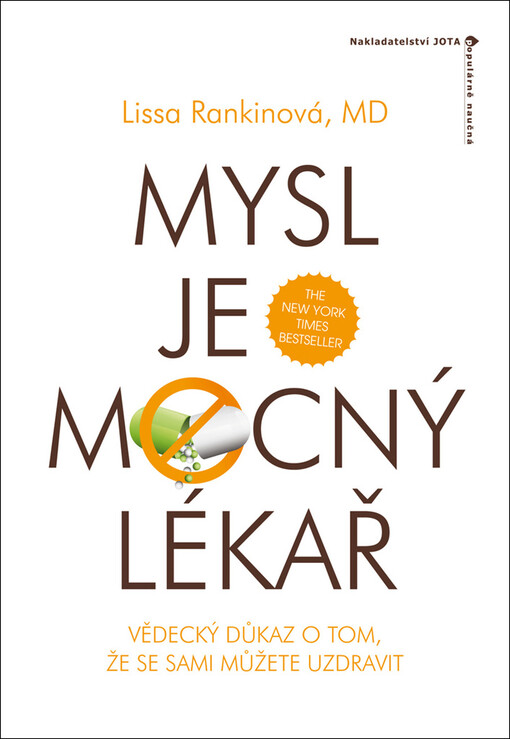 Mysl je mocný lékař :vědecký důkaz o tom, že se sami můžete uzdravit