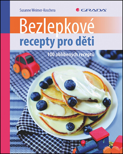 Bezlepkové recepty pro děti :100 oblíbených receptů