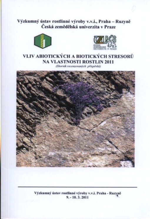 Vliv abiotických a biotických stresorů na vlastnosti rostlin 2011 : (sborník příspěvků) : Výzkumný ústav rostlinné výroby v.v.i., Praha - Ruzyně, 9.-10. března 2011
